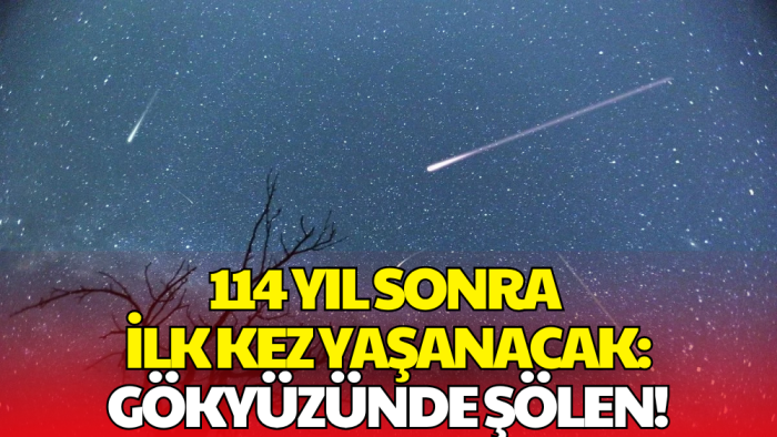 114 Yıl Sonra Bir İlk! Gökyüzünde Görsel Şölen Olacak